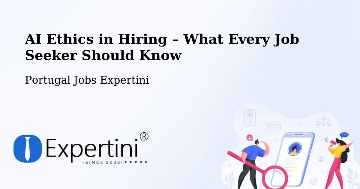 AI Ethics in Recruitment & Hiring – Arouca - Arouca, Portugal Jobs Expertini
